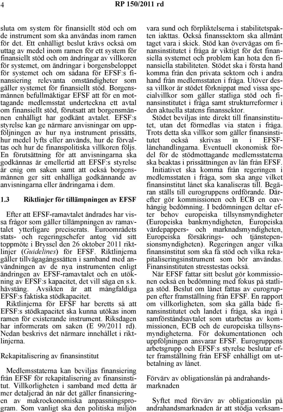 för EFSF:s finansiering relevanta omständigheter som gäller systemet för finansiellt stöd.