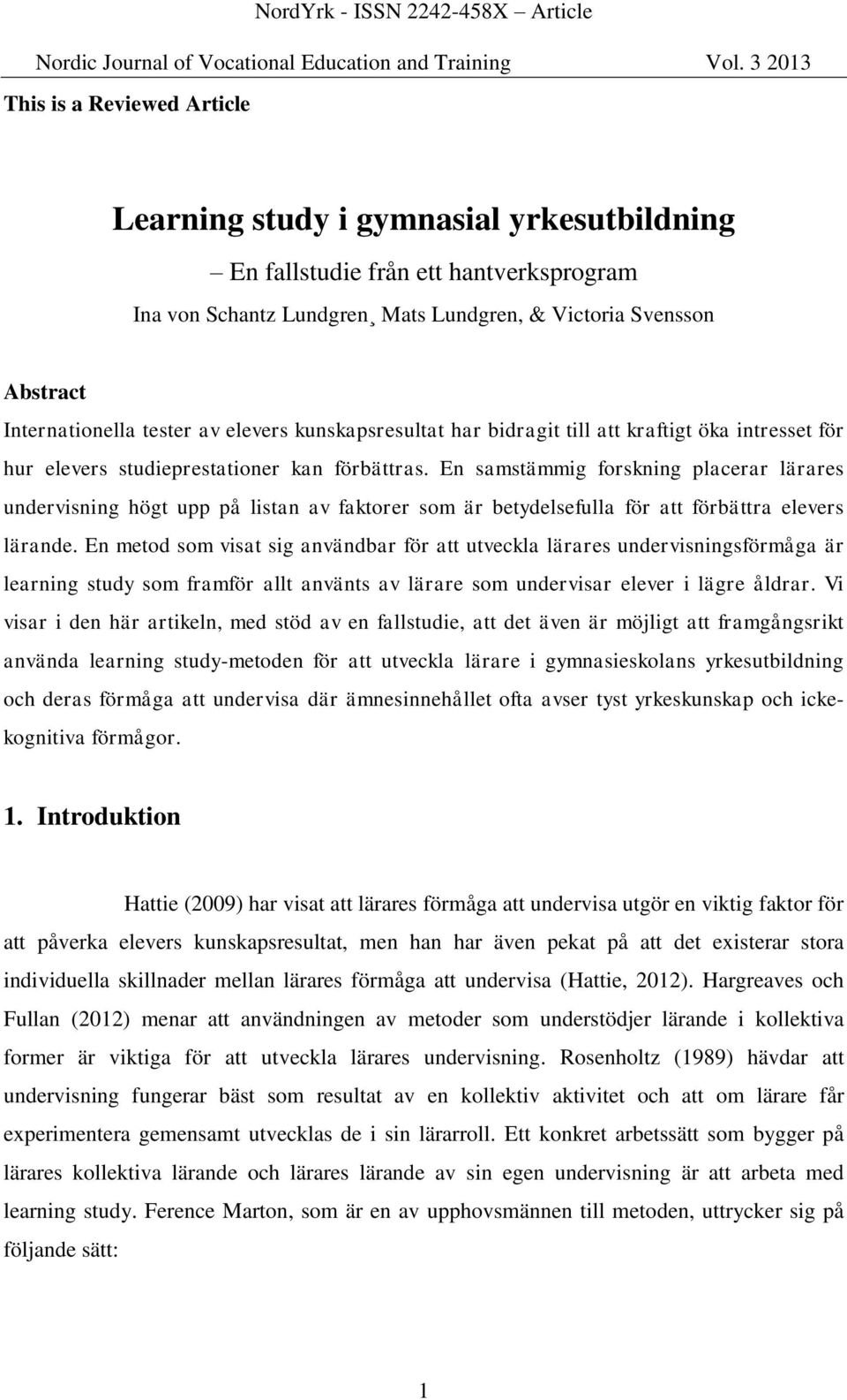 En samstämmig forskning placerar lärares undervisning högt upp på listan av faktorer som är betydelsefulla för att förbättra elevers lärande.