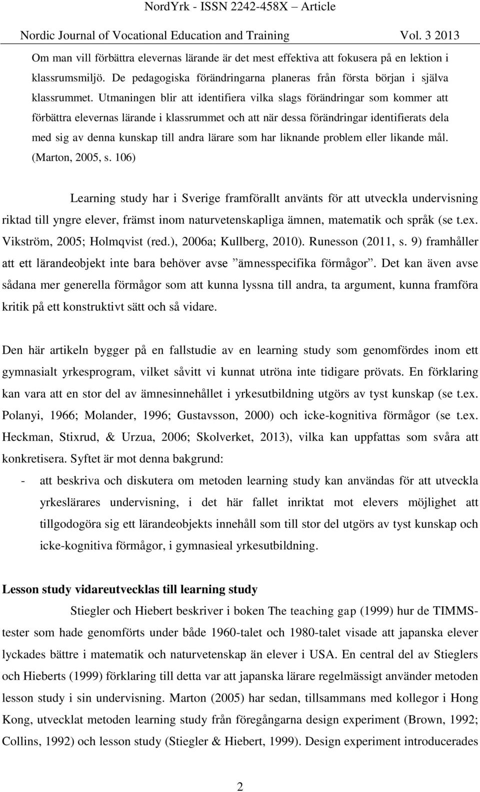 lärare som har liknande problem eller likande mål. (Marton, 2005, s.