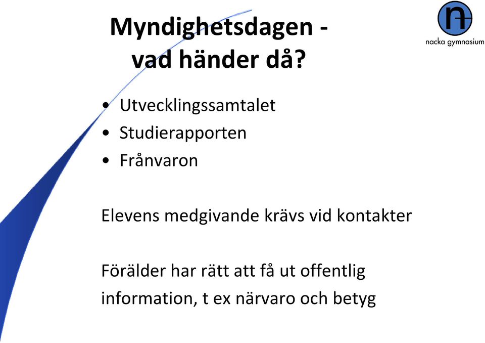 Elevens medgivande krävs vid kontakter Förälder