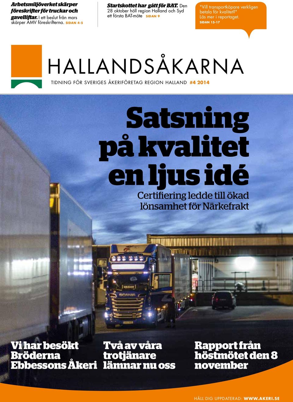 Den 28 oktober höll region Halland och Syd ett första BAT-möte SIDAN 9 "Vill transportköpare verkligen betala för kvalitet?" Läs mer i reportaget.