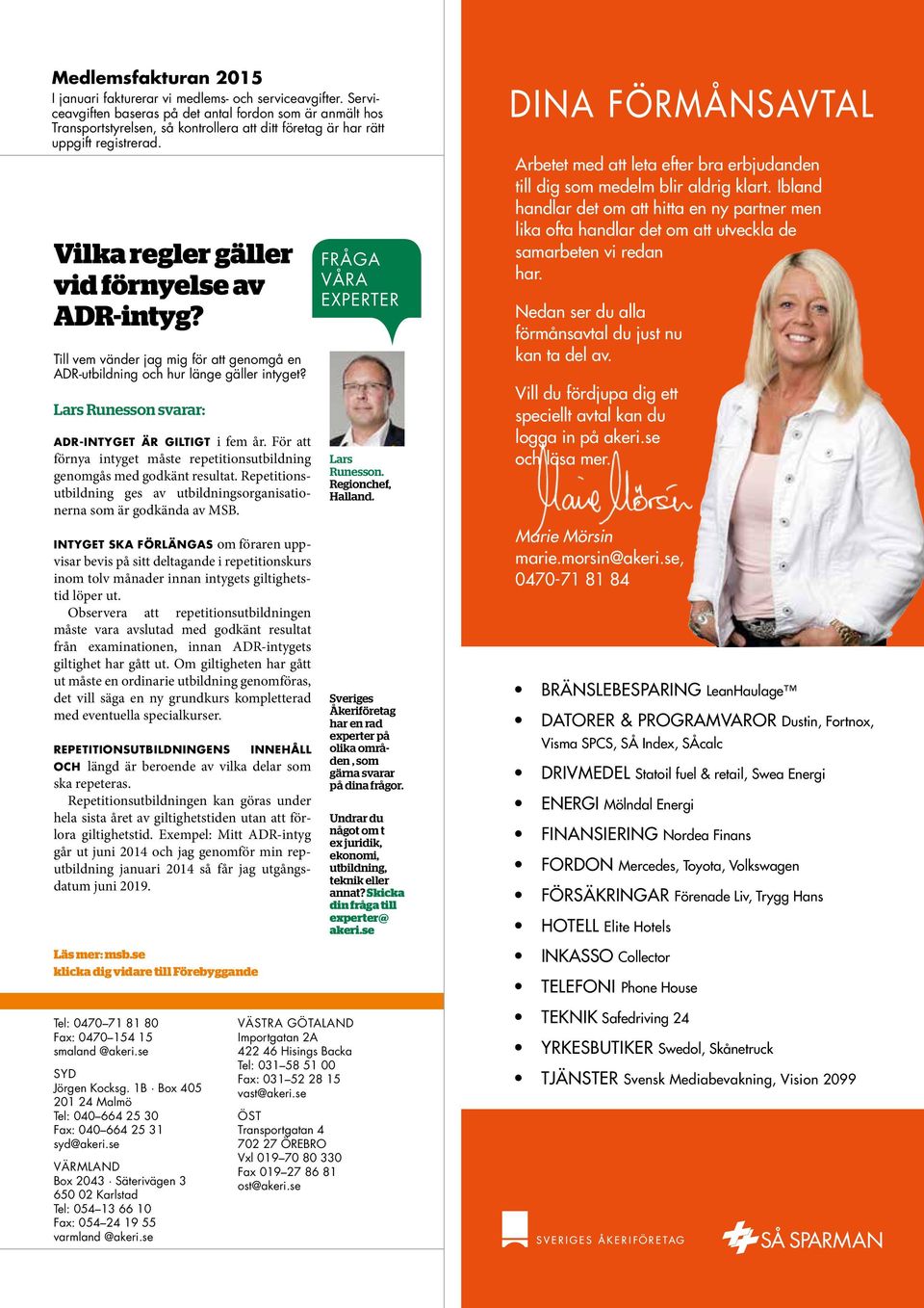 Till vem vänder jag mig för att genomgå en ADR-utbildning och hur länge gäller intyget? Lars Runesson svarar: ADR-INTYGET ÄR GILTIGT i fem år.