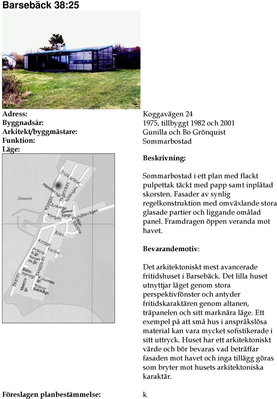 Det arkitektoniskt mest avancerade fritidshuset i Barsebäck.