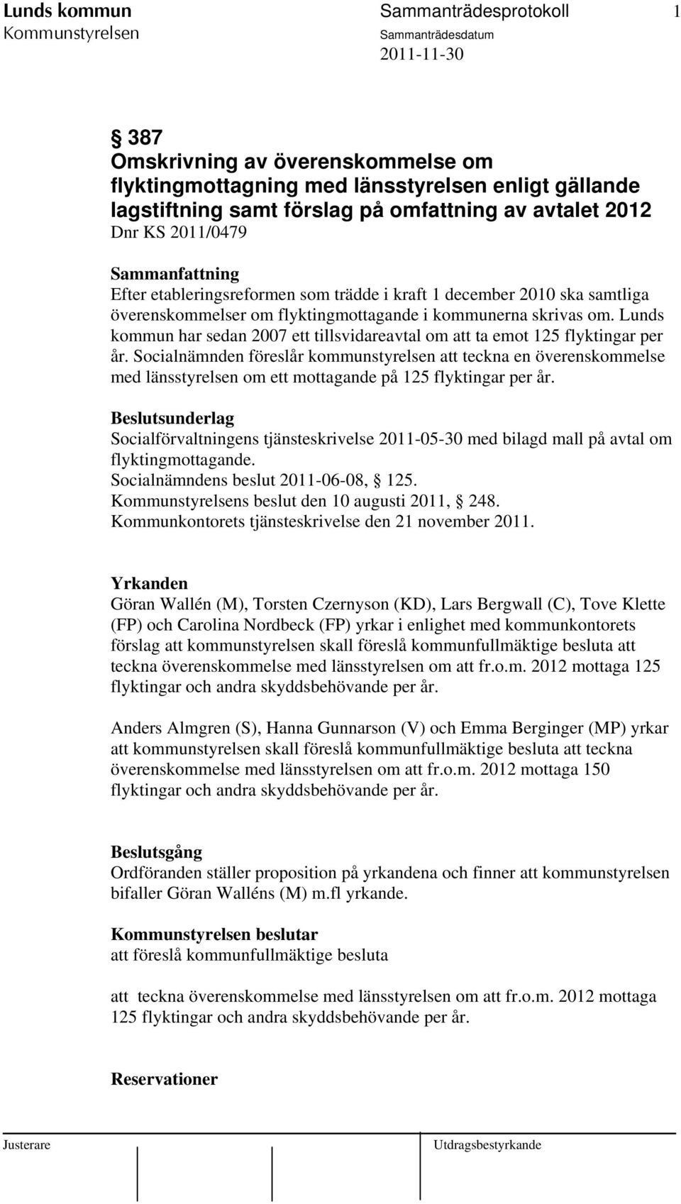 Lunds kommun har sedan 2007 ett tillsvidareavtal om att ta emot 125 flyktingar per år.