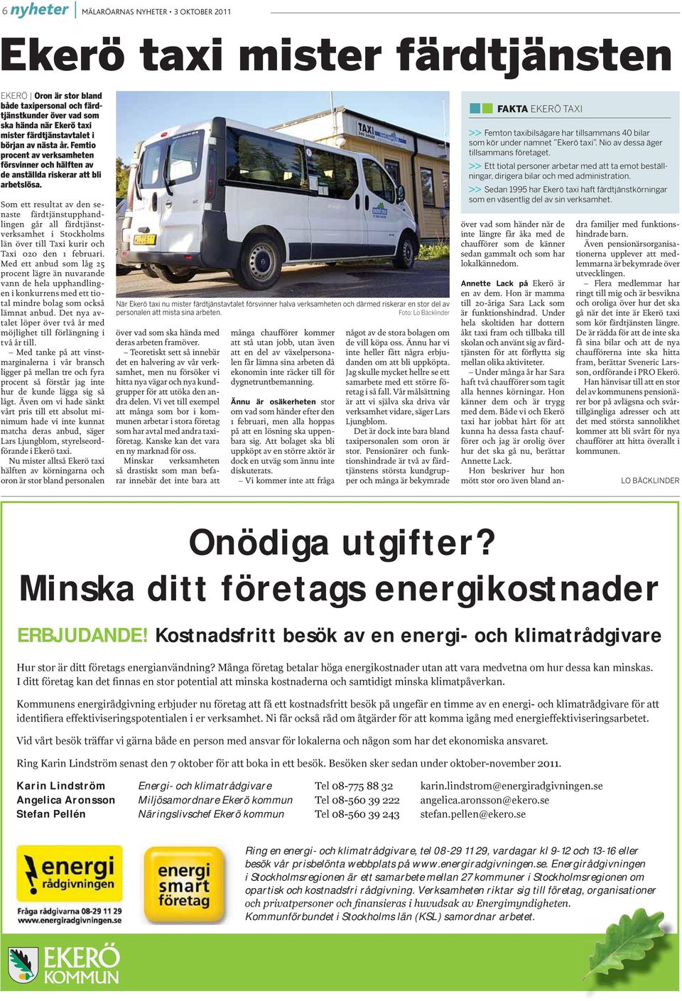 Som ett resultat av den senaste färdtjänstupphandlingen går all färdtjänstverksamhet i Stockholms län över till Taxi kurir och Taxi 020 den 1 februari.