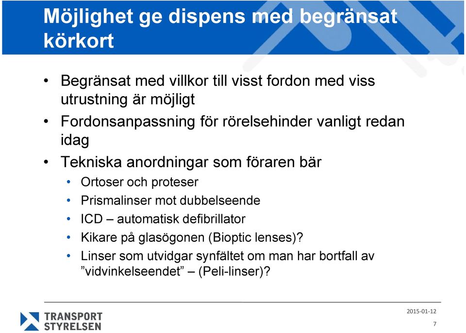 Ortoser och proteser Prismalinser mot dubbelseende ICD automatisk defibrillator Kikare på glasögonen