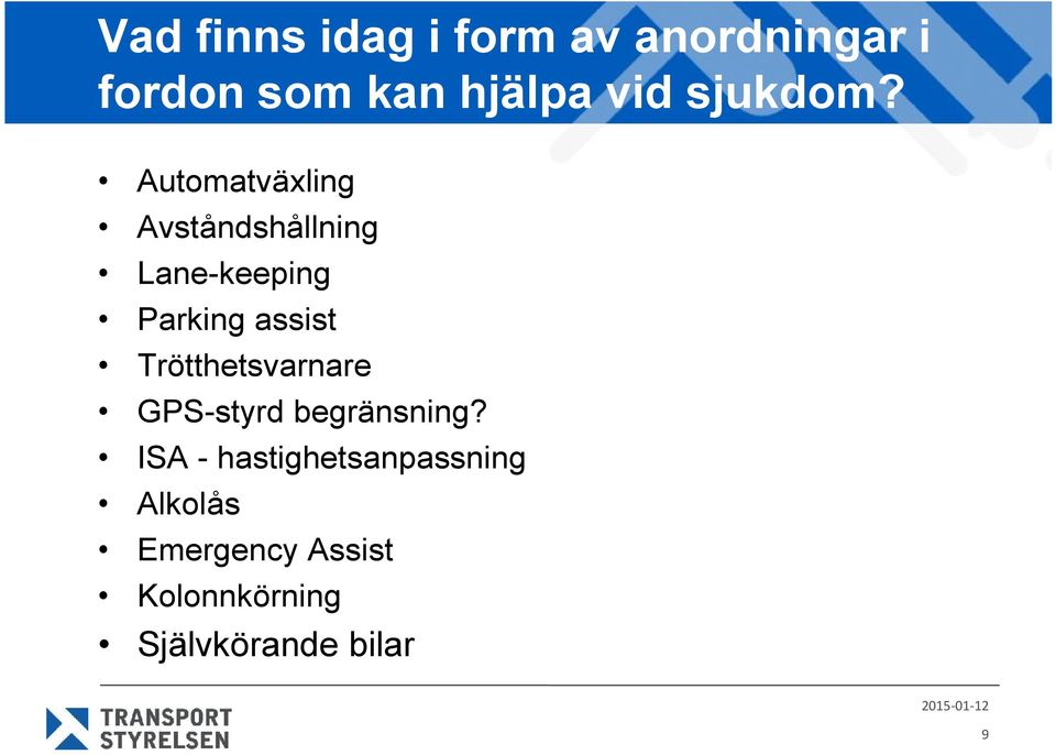 Automatväxling Avståndshållning Lane-keeping Parking assist