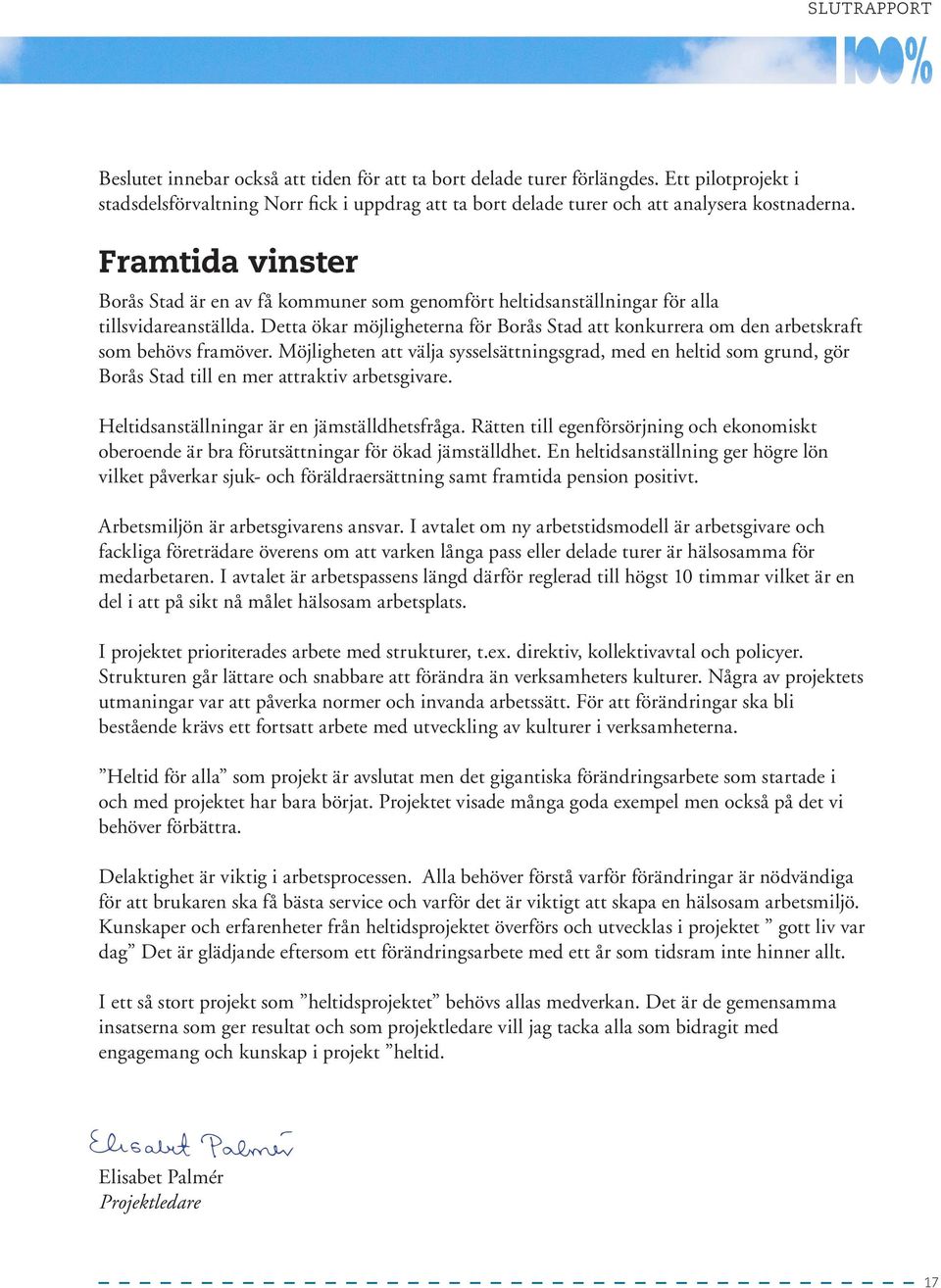 Framtida vinster Borås Stad är en av få kommuner som genomfört heltidsanställningar för alla tillsvidareanställda.