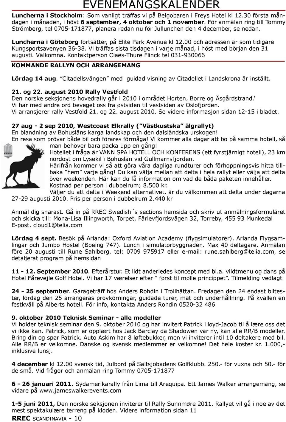 00 och adressen är som tidigare Kungsportsavenyen 36-38. Vi träffas sista tisdagen i varje månad, i höst med början den 31 augusti. Välkomna.