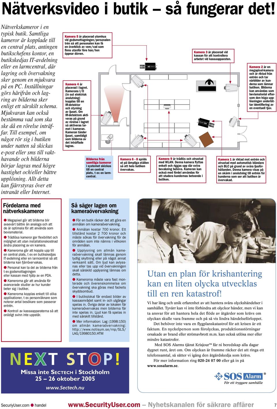 Inställningar görs härifrån och lagring av bilderna sker enligt ett särskilt schema. Mjukvaran kan också bestämma vad som ska ske då en rörelse inträffar.