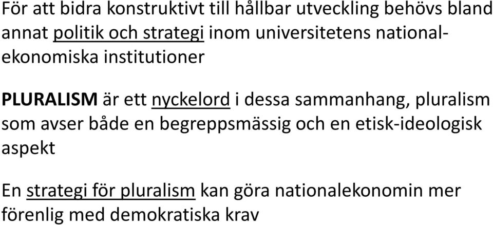 nyckelord i dessa sammanhang, pluralism som avser både en begreppsmässig och en