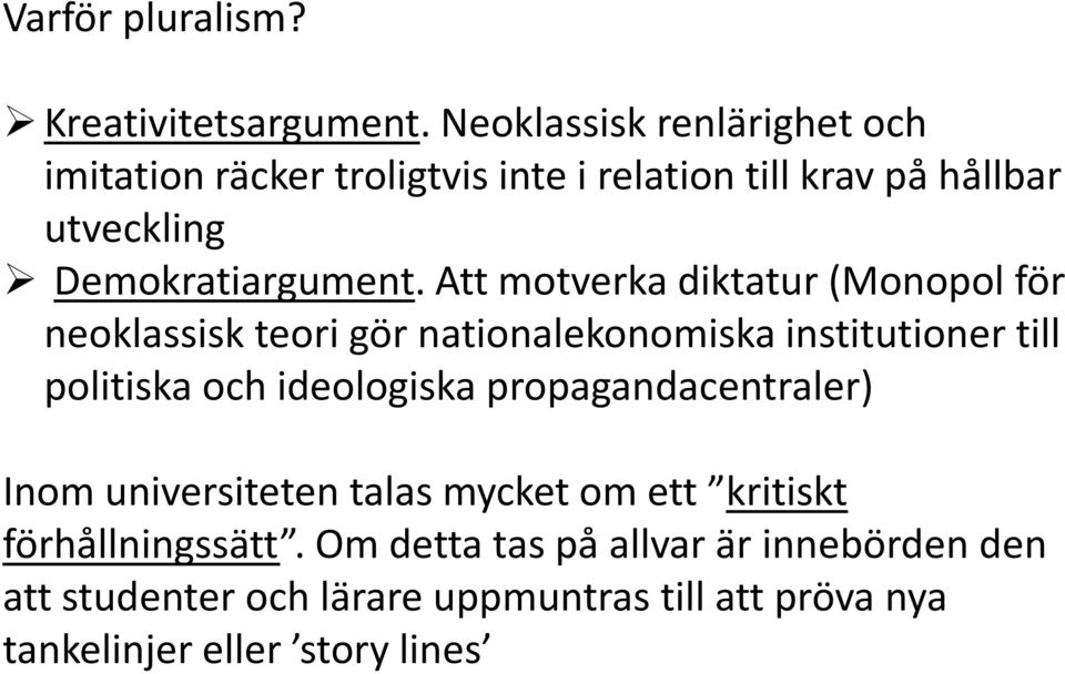 Att motverka diktatur (Monopol för neoklassisk teori gör nationalekonomiska institutioner till politiska och ideologiska