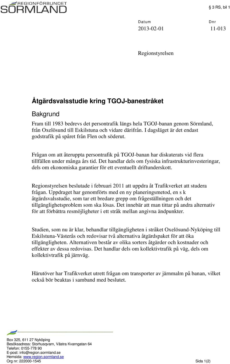 Frågan om att återuppta persontrafik på TGOJ-banan har diskuterats vid flera tillfällen under många års tid.