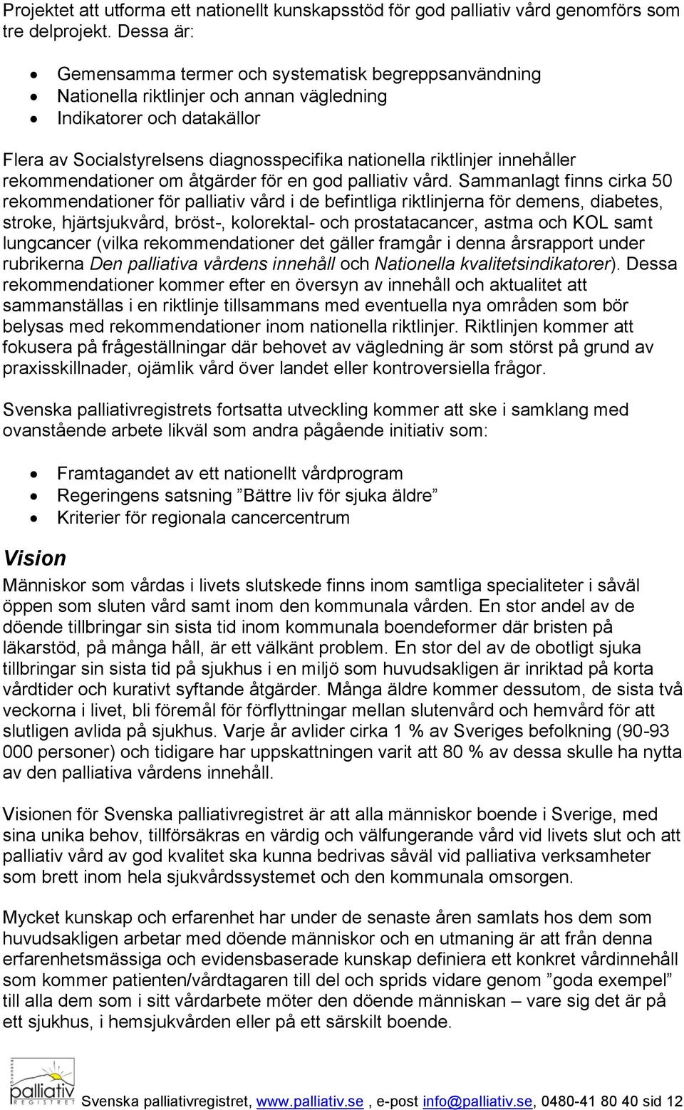 innehåller rekommendationer om åtgärder för en god palliativ vård.