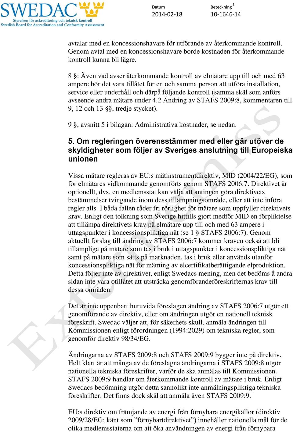 kontroll (samma skäl som anförs avseende andra mätare under 4.2 Ändring av STAFS 2009:8, kommentaren till 9, 12 och 13, tredje stycket). 9, avsnitt 5 