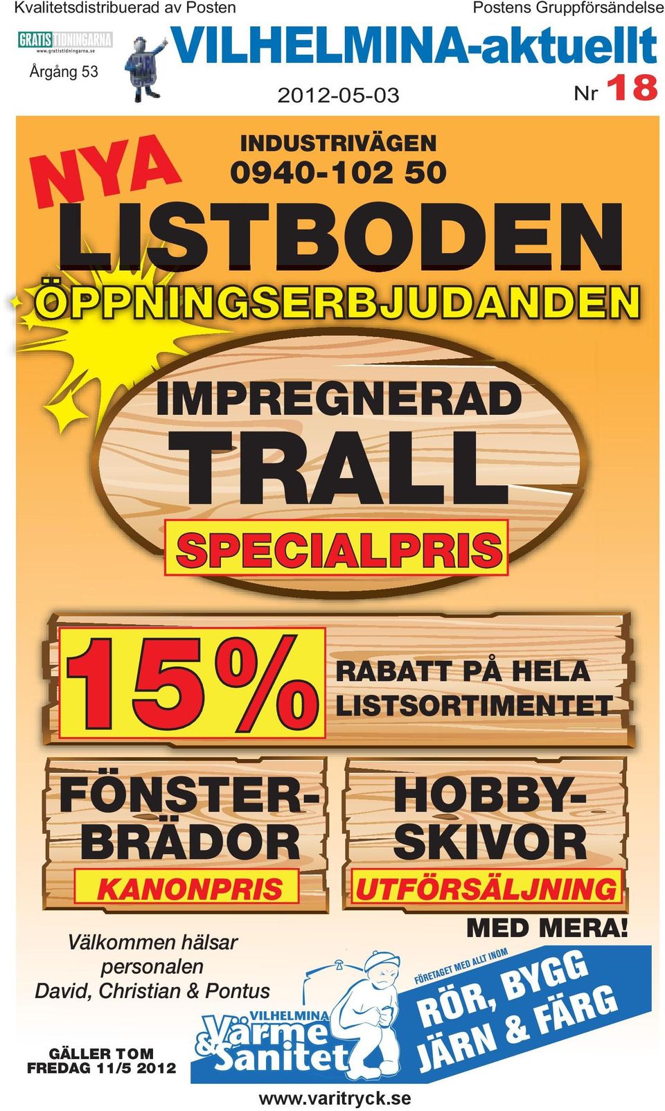 TRALL SPECIALPRIS 15% RABATT PÅ HELA LISTSORTIMENTET HOBBY- SKIVOR FÖNSTER- BRÄDOR KANONPRIS