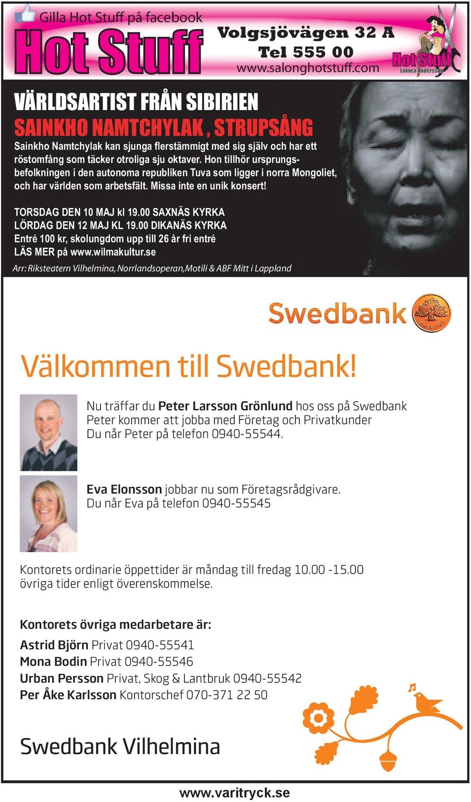 00 SAXNÄS KYRKA LÖRDAG DEN 12 MAJ KL 19.00 DIKANÄS KYRKA Entré 100 kr, skolungdom upp till 26 år fri entré LÄS MER på www.wilmakultur.