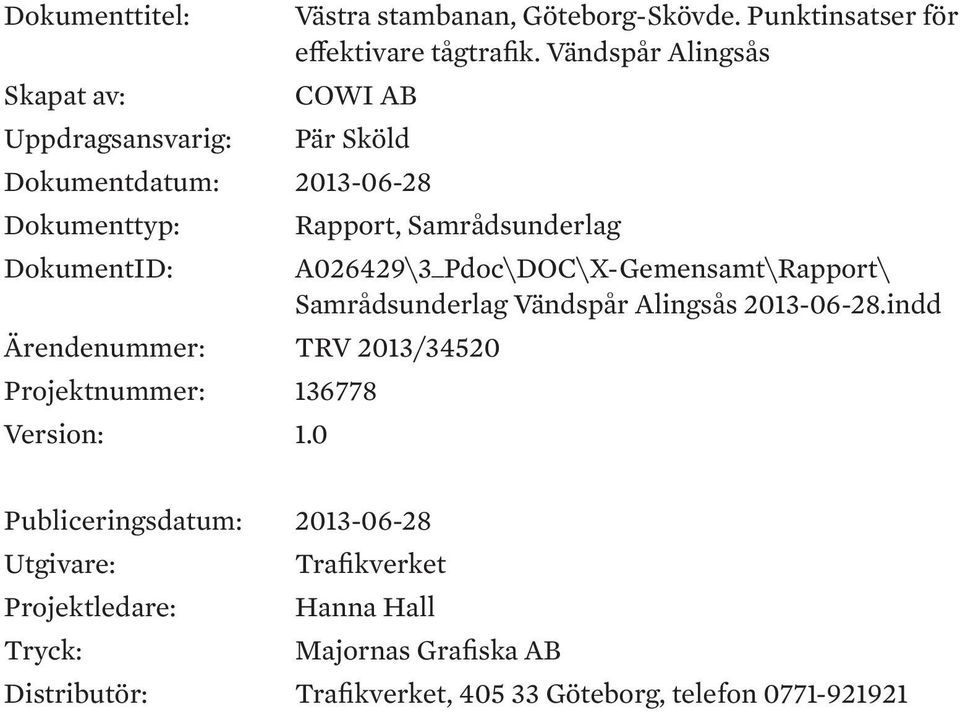 DokumentID: A026429\3_Pdoc\DOC\X-Gemensamt\Rapport\ Samrådsunderlag Vändspår Alingsås 2013-06-28.