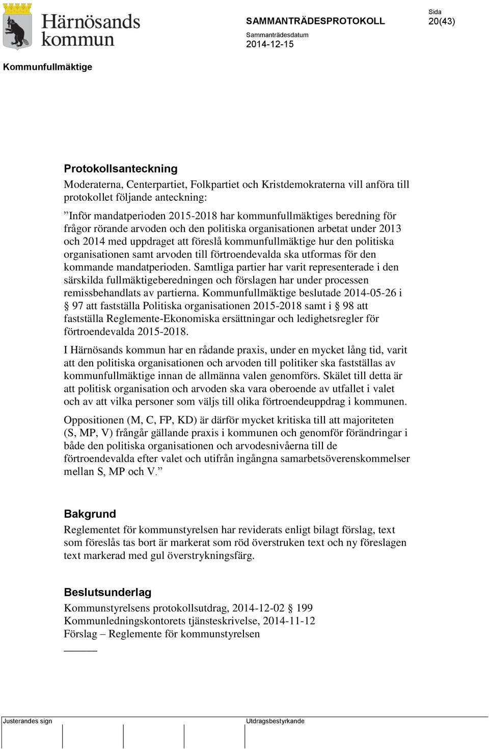 förtroendevalda ska utformas för den kommande mandatperioden.