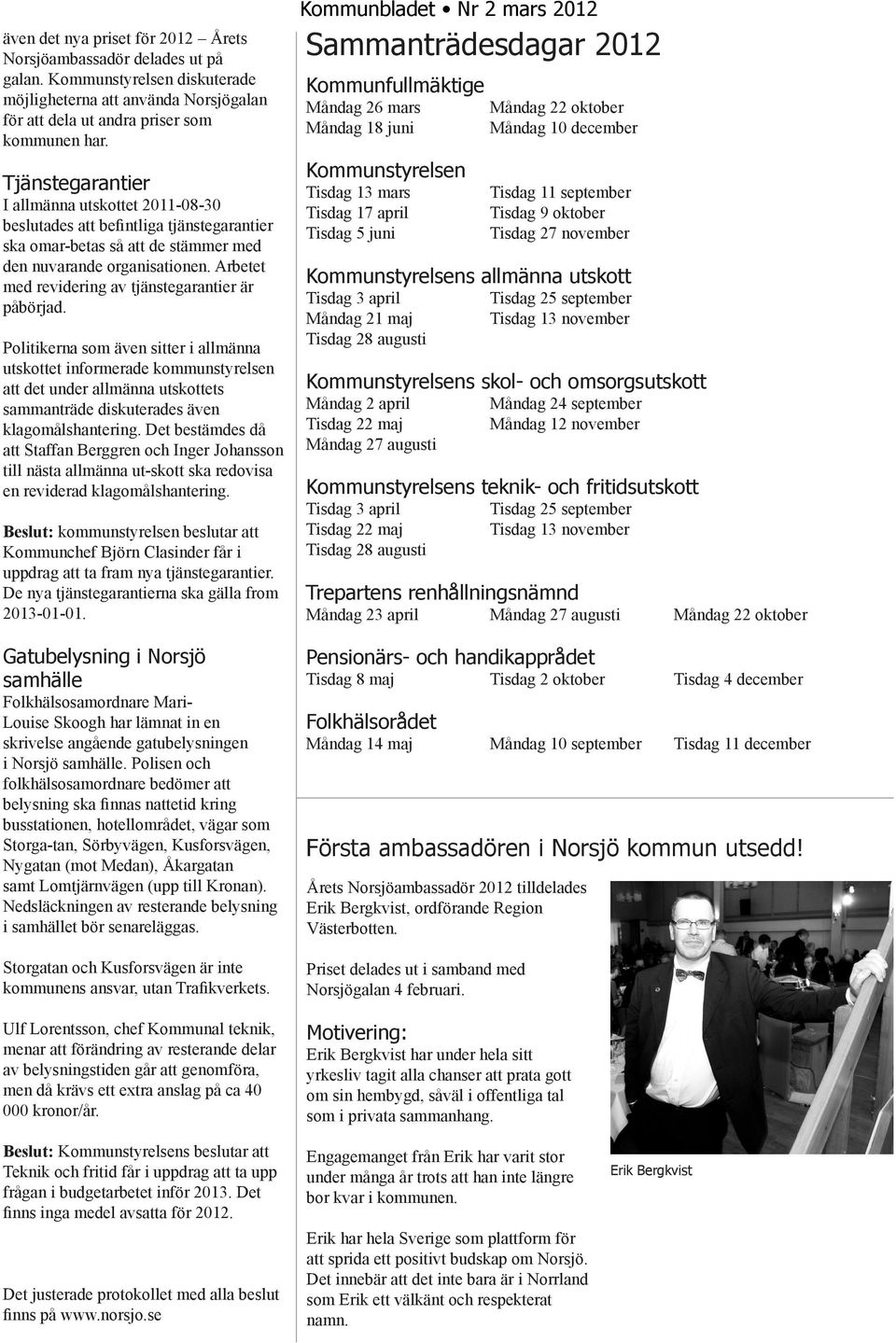 Arbetet med revidering av tjänstegarantier är påbörjad.