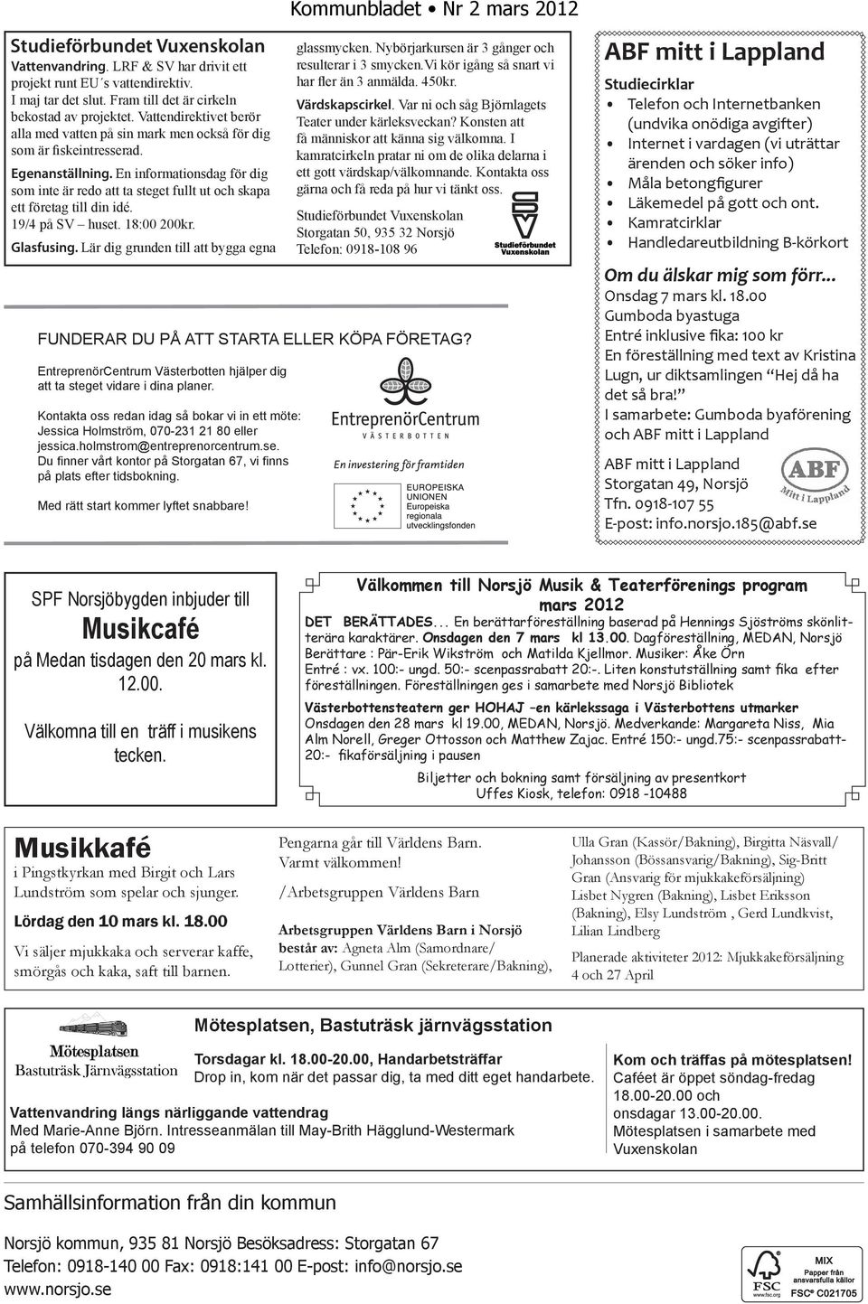 En informationsdag för dig som inte är redo att ta steget fullt ut och skapa ett företag till din idé. 19/4 på SV huset. 18:00 200kr. Glasfusing. Lär dig grunden till att bygga egna glassmycken.