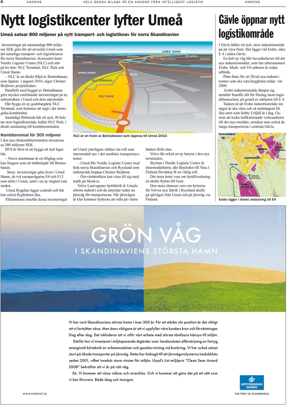 Konceptet heter Nordic Logistic Center (NLC) och står på tre ben: NLC Terminal, NLC Park och Umeå Hamn.