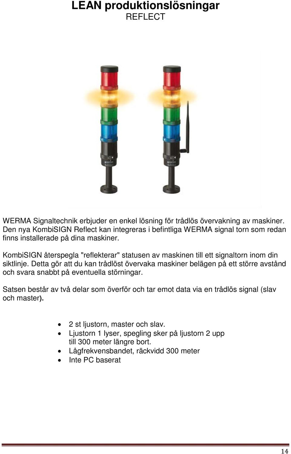 KombiSIGN återspegla "reflekterar" statusen av maskinen till ett signaltorn inom din siktlinje.