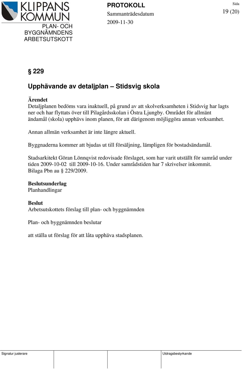 Byggnaderna kommer att bjudas ut till försäljning, lämpligen för bostadsändamål.