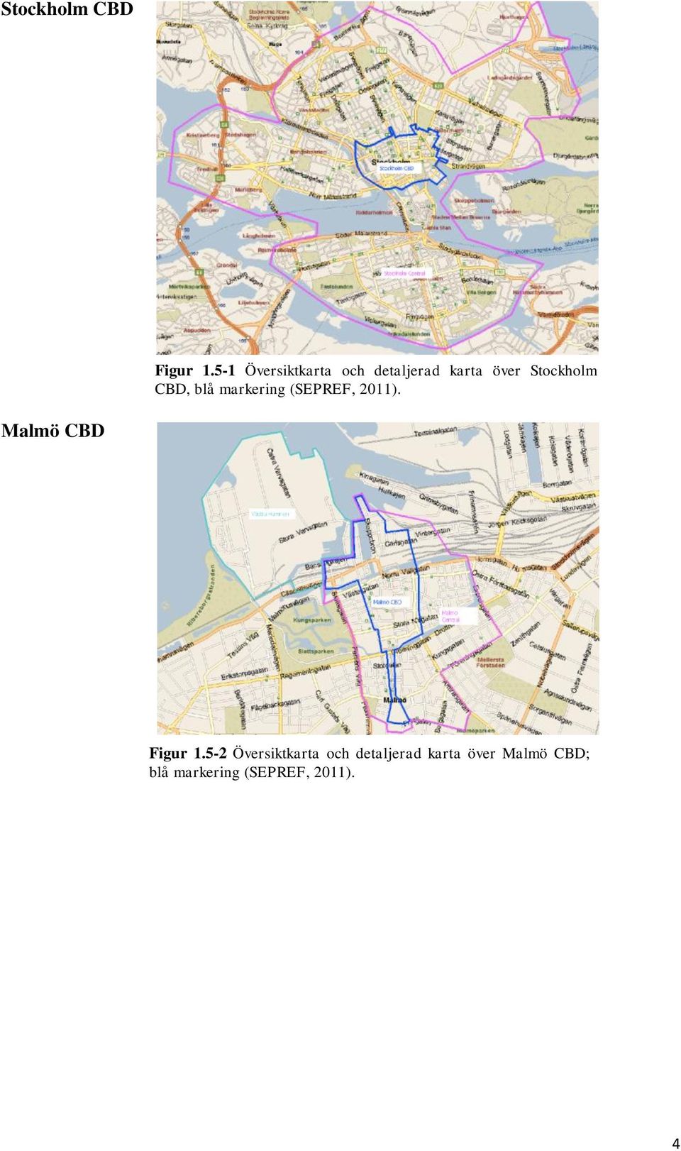 CBD, blå markering (SEPREF, 2011). Malmö CBD Figur 1.