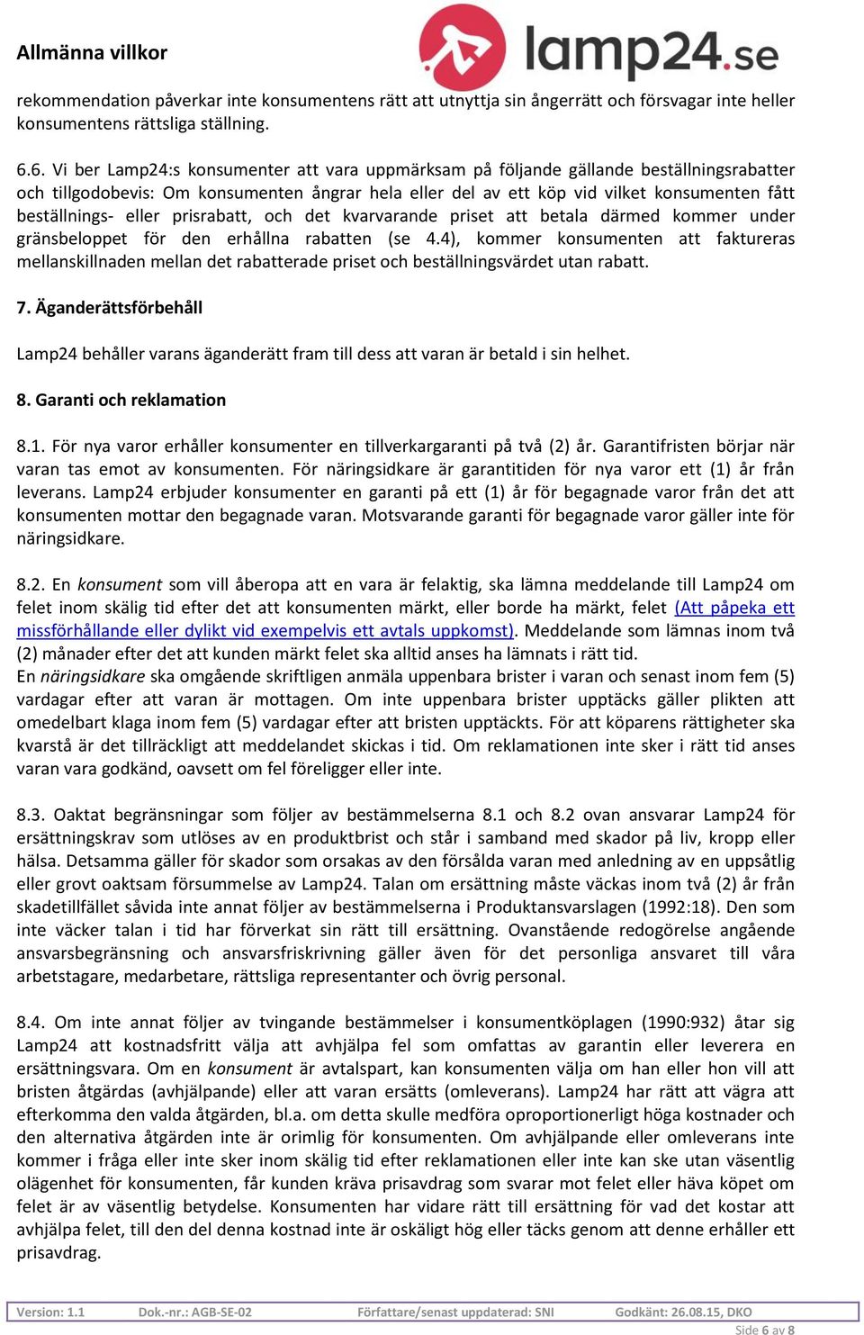 beställnings- eller prisrabatt, och det kvarvarande priset att betala därmed kommer under gränsbeloppet för den erhållna rabatten (se 4.