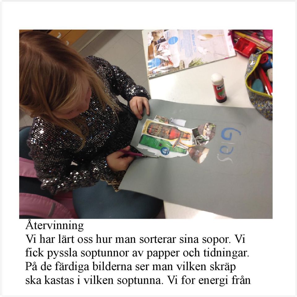 Vi fick pyssla soptunnor av papper och tidningar.