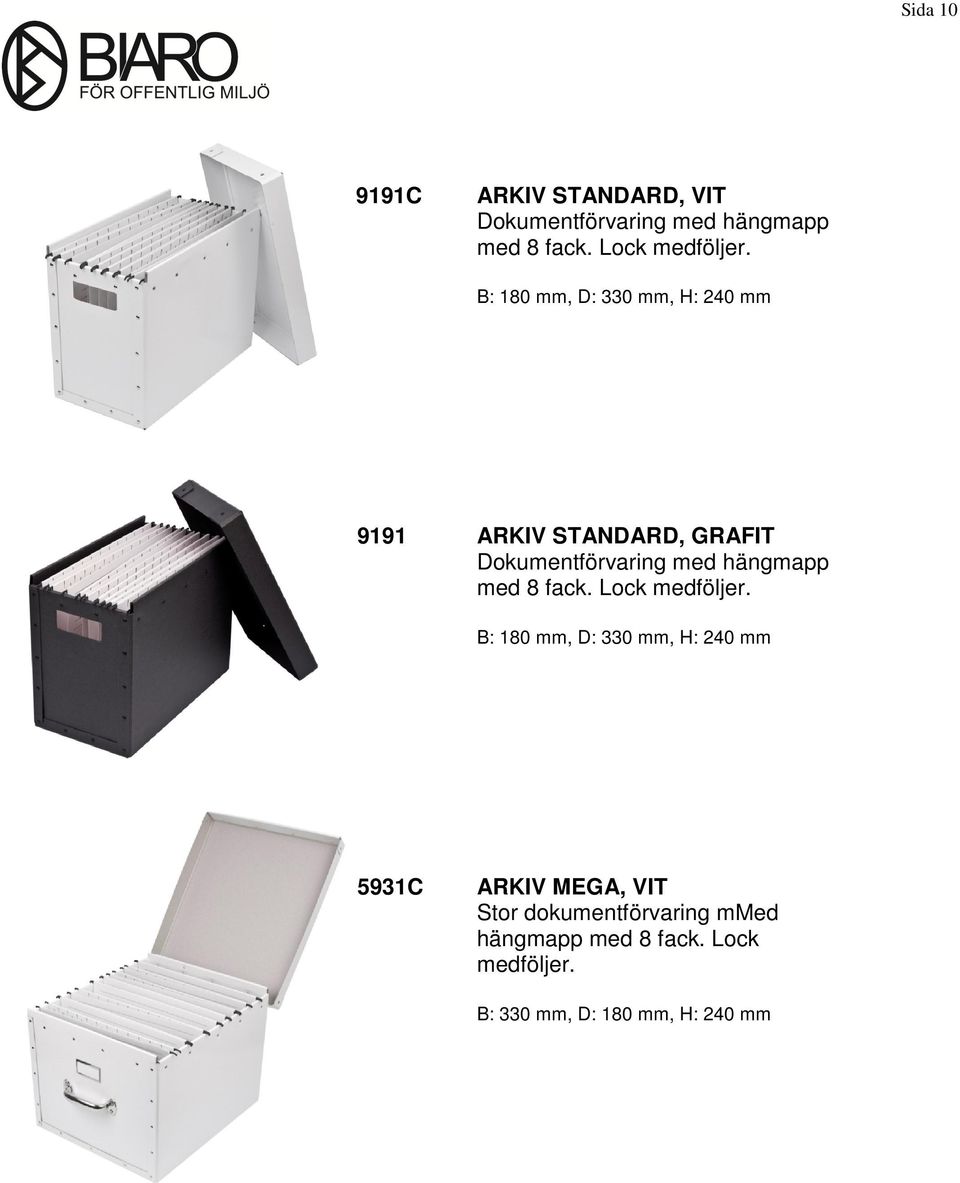 B: 180 mm, D: 330 mm, H: 240 mm 9191 ARKIV STANDARD, GRAFIT Dokumentförvaring med hängmapp