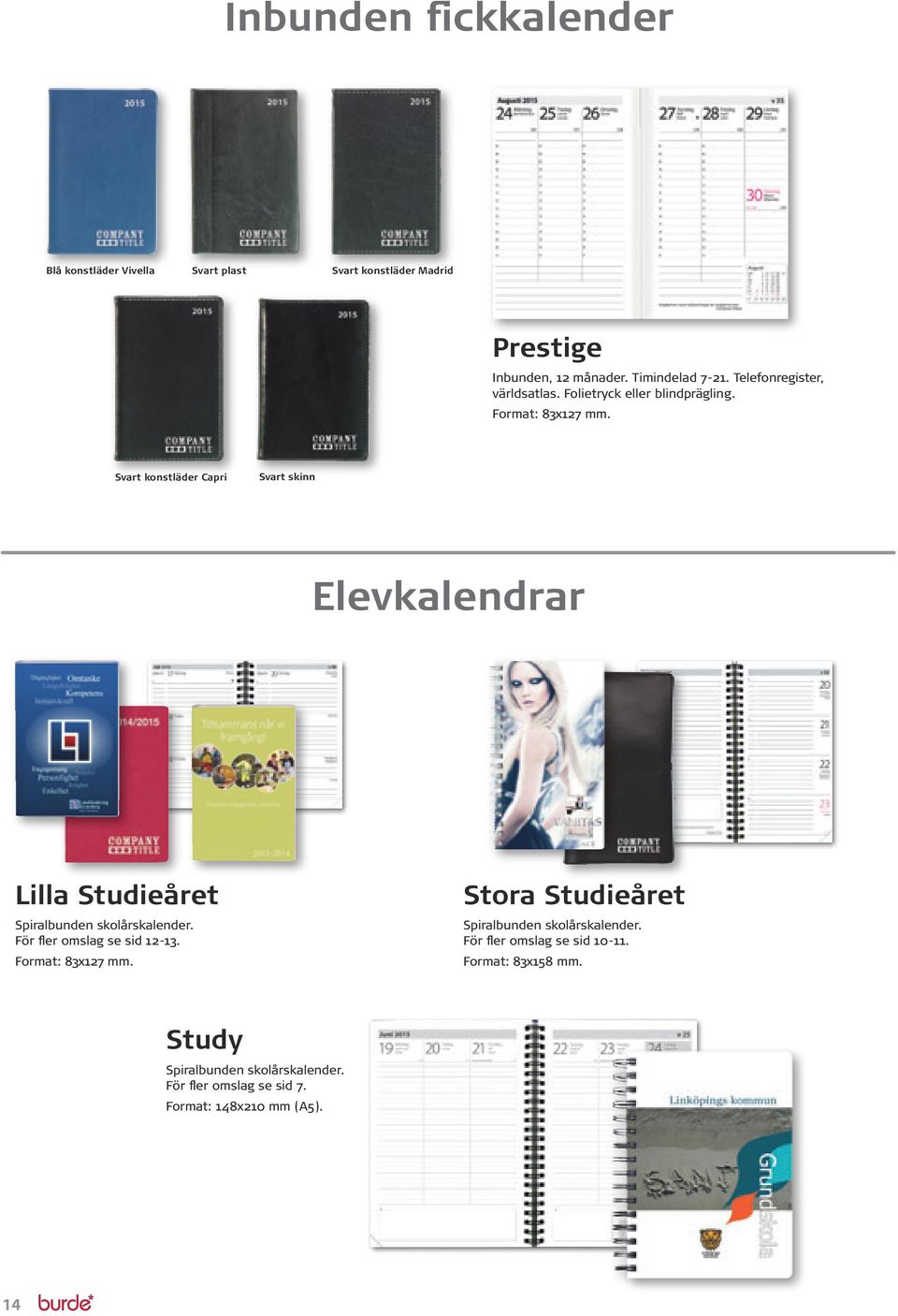 Svart konstläder Capri Svart skinn Elevkalendrar Lilla Studieåret Spiralbunden skolårskalender. För fler omslag se sid 12-13.