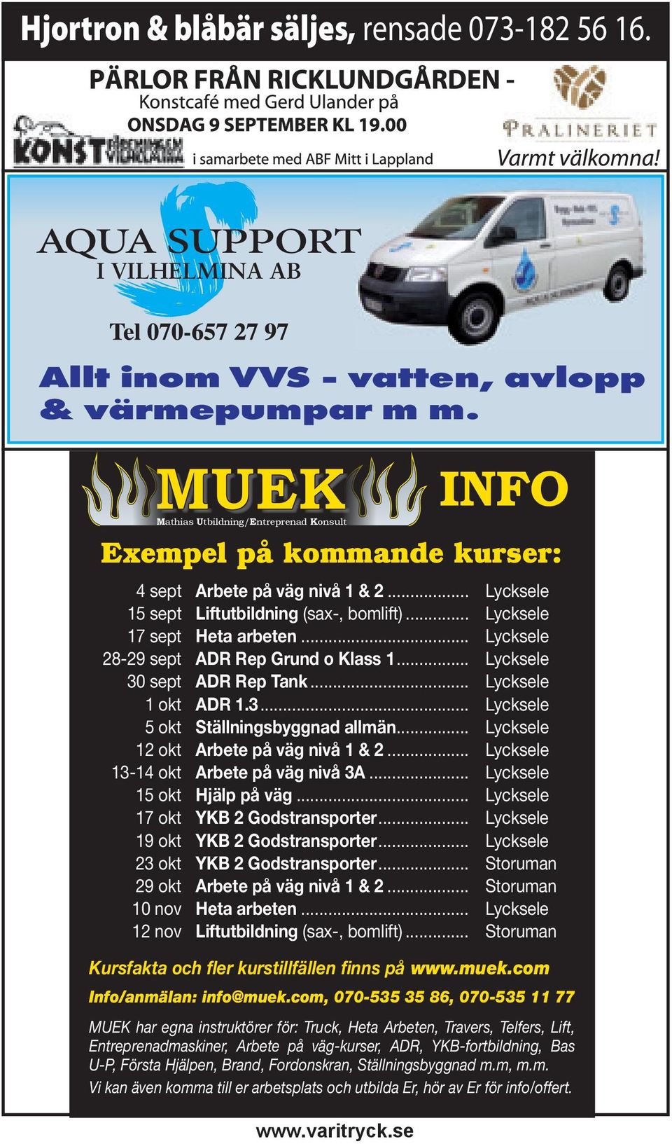 .. Lycksele 28-29 sept ADR Rep Grund o Klass 1... Lycksele 30 sept ADR Rep Tank... Lycksele 1 okt ADR 1.3... Lycksele 5 okt Ställningsbyggnad allmän... Lycksele 12 okt Arbete på väg nivå 1 & 2.