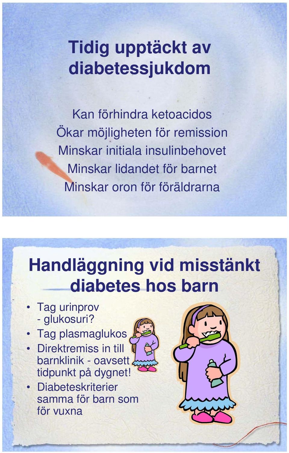 Handläggning vid misstänkt diabetes hos barn Tag urinprov - glukosuri?