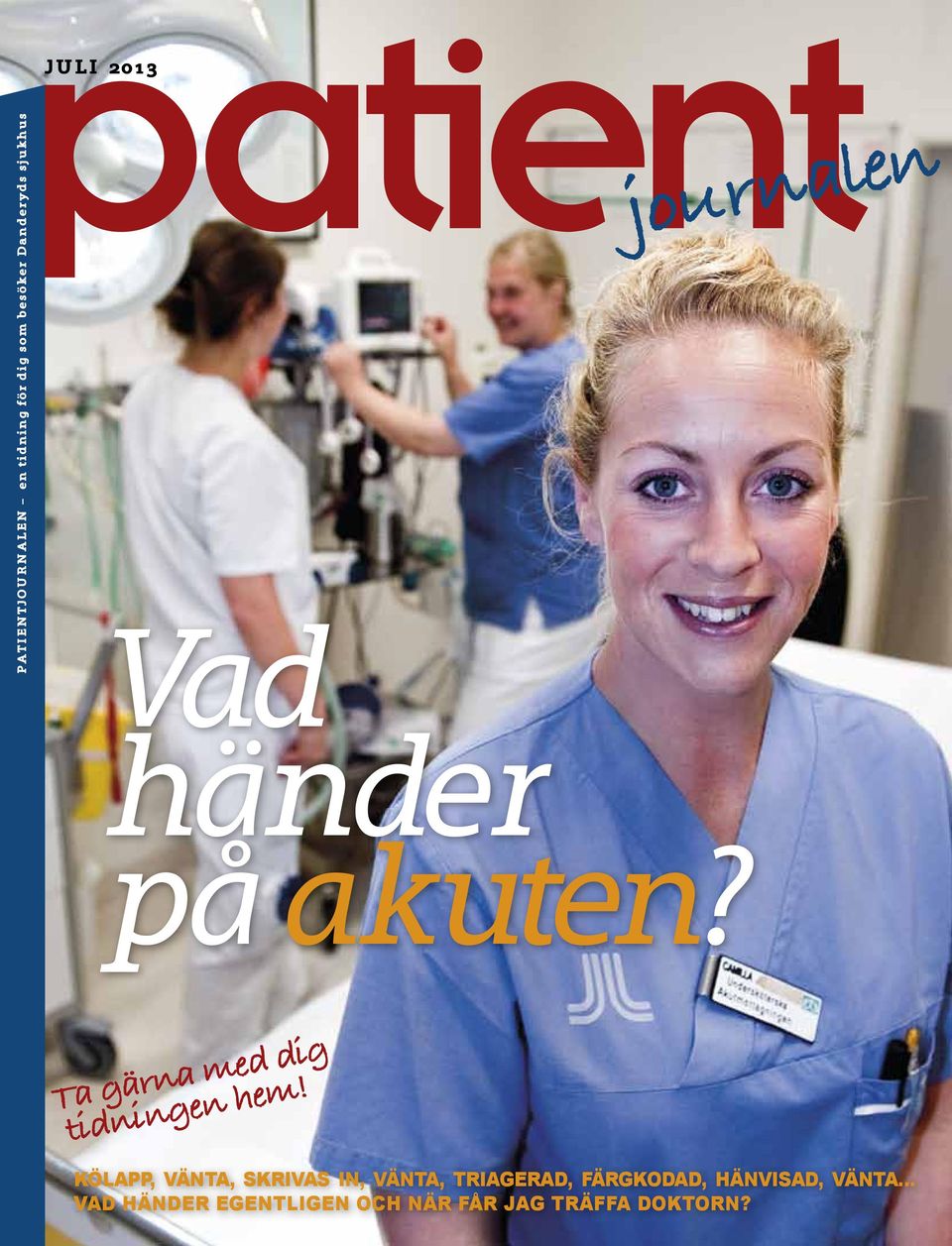 journalen Ta gärna med dig tidningen hem!