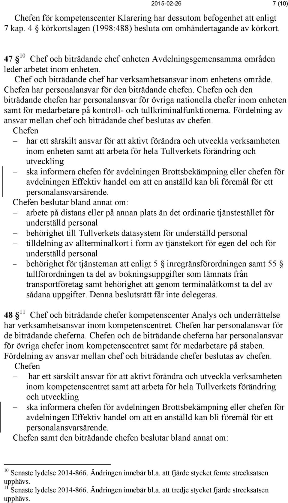 Chefen har personalansvar för den biträdande chefen.