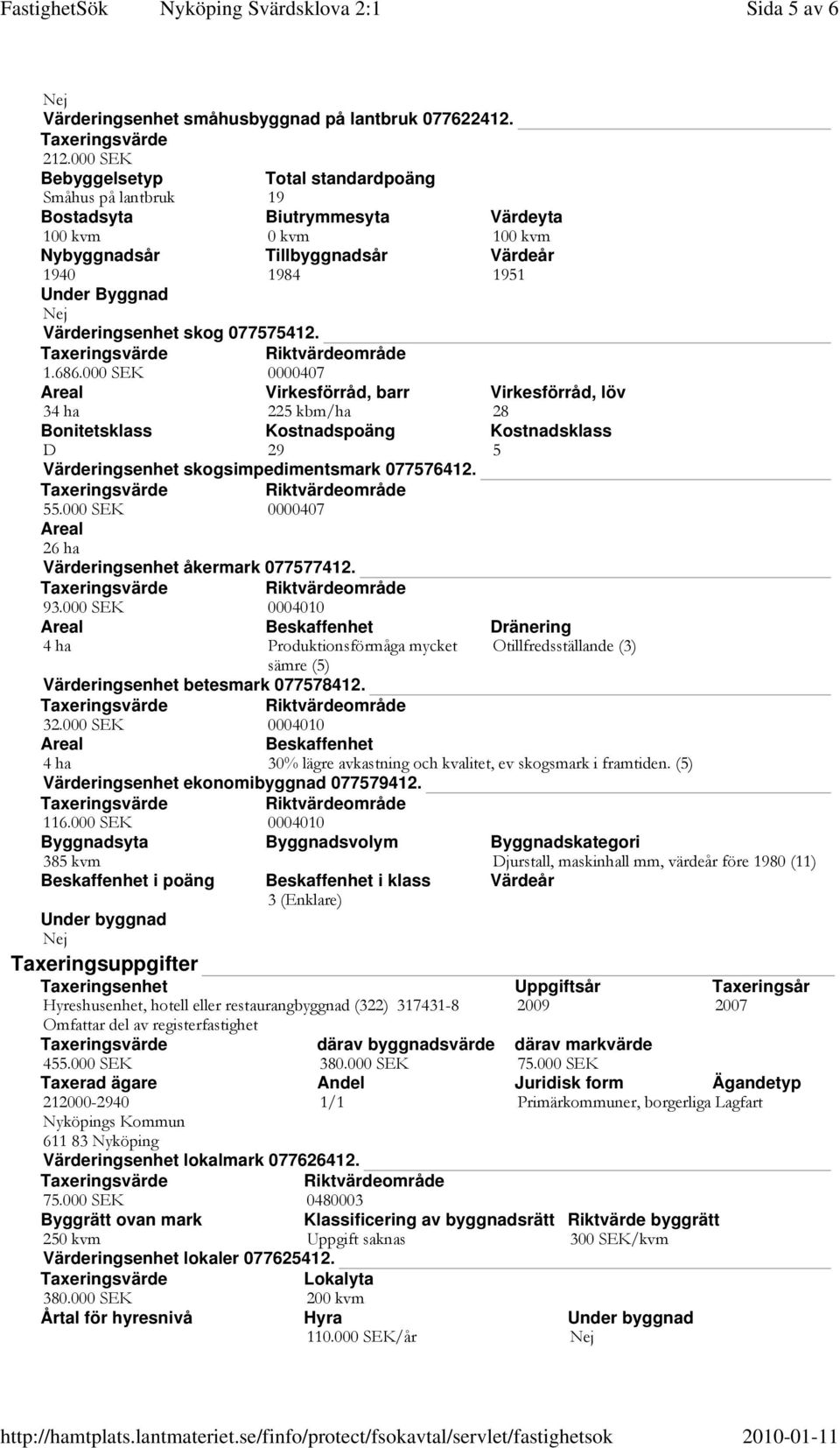 000 SEK 0000407 Areal 26 ha Värderingsenhet åkermark 077577412. 93.