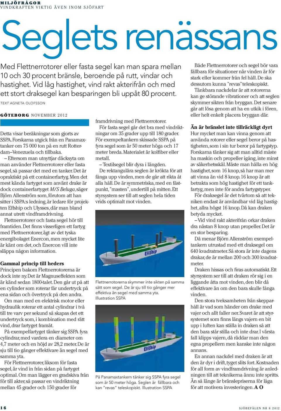 Forskarna utgick från en Panamaxtanker om 75 000 ton på en rutt Rotterdam Venezuela och tillbaka.