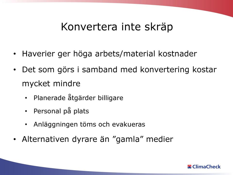 mycket mindre Planerade åtgärder billigare Personal på plats