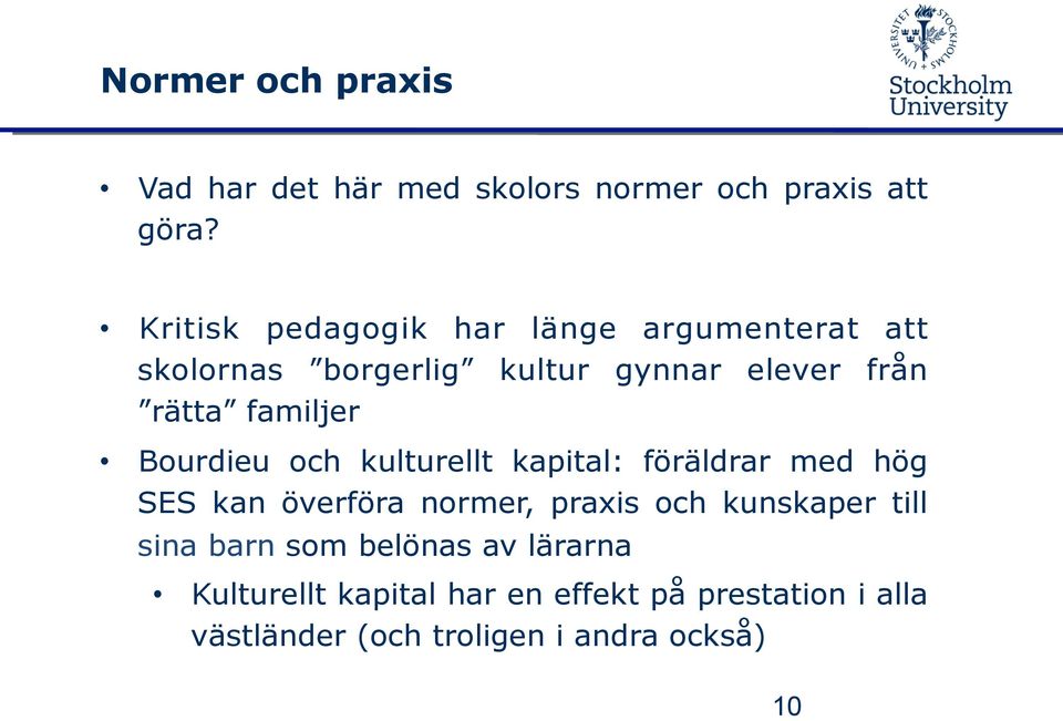 familjer Bourdieu och kulturellt kapital: föräldrar med hög SES kan överföra normer, praxis och