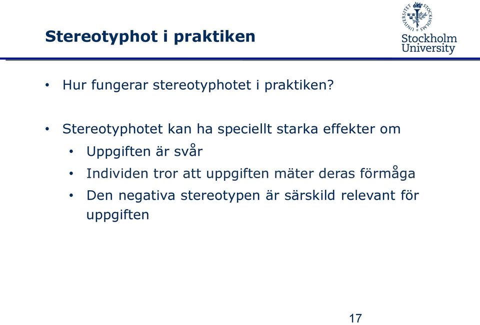 Stereotyphotet kan ha speciellt starka effekter om Uppgiften