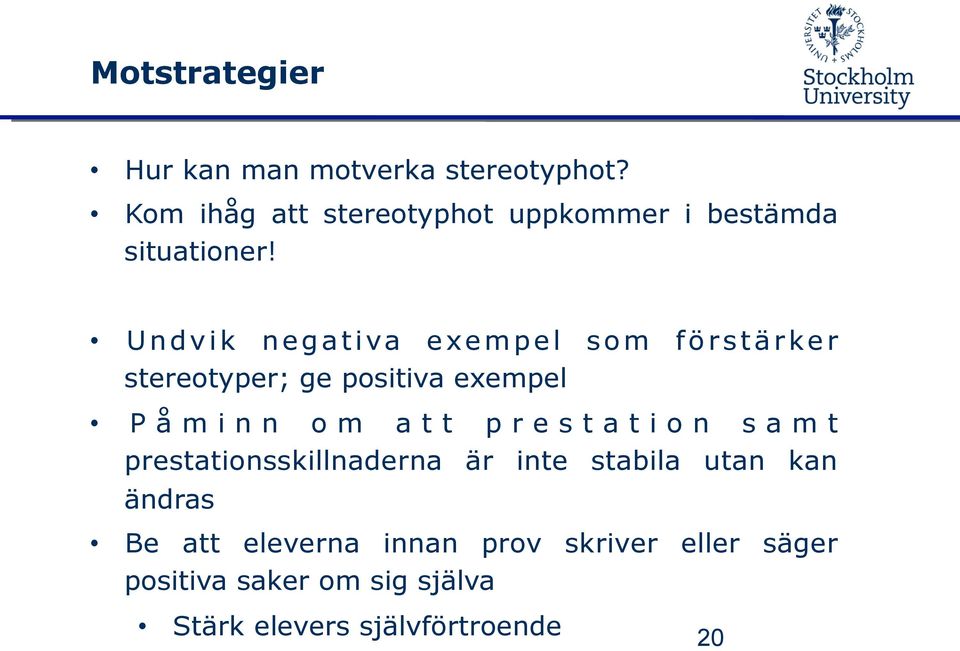 Undvik negativa exempel som förstärker stereotyper; ge positiva exempel P å m i n n o m a t t p r