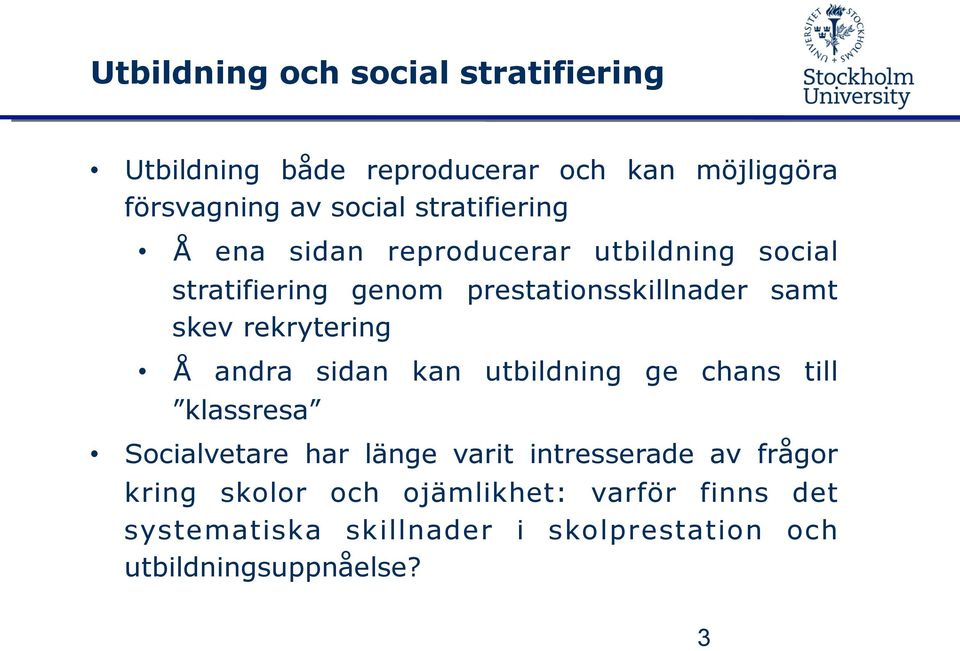 rekrytering Å andra sidan kan utbildning ge chans till klassresa Socialvetare har länge varit intresserade av