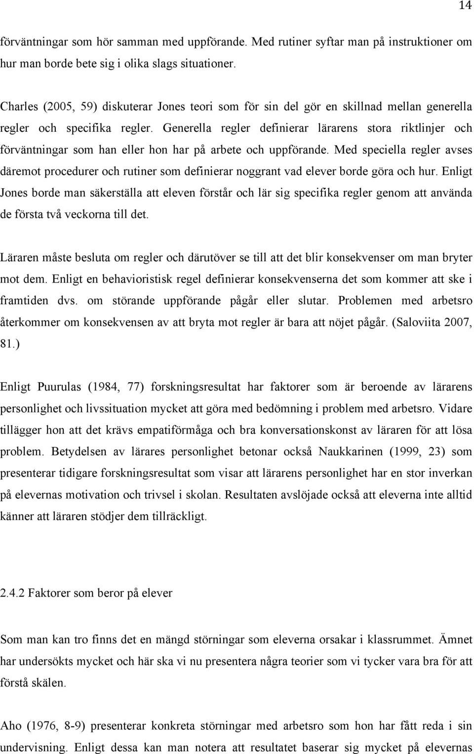 Generella regler definierar lärarens stora riktlinjer och förväntningar som han eller hon har på arbete och uppförande.