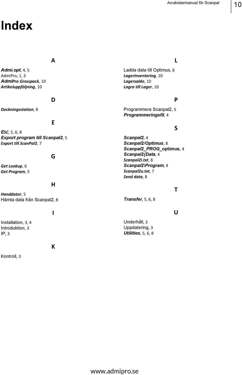 Dockningsstation, 8 D ESC, 5, 6, 8 Export program till Scanpal2, 5 Export till ScanPal2, 7 Get Lookup, 6 Get Program, 5 E G H Handdator, 5 Hämta data från