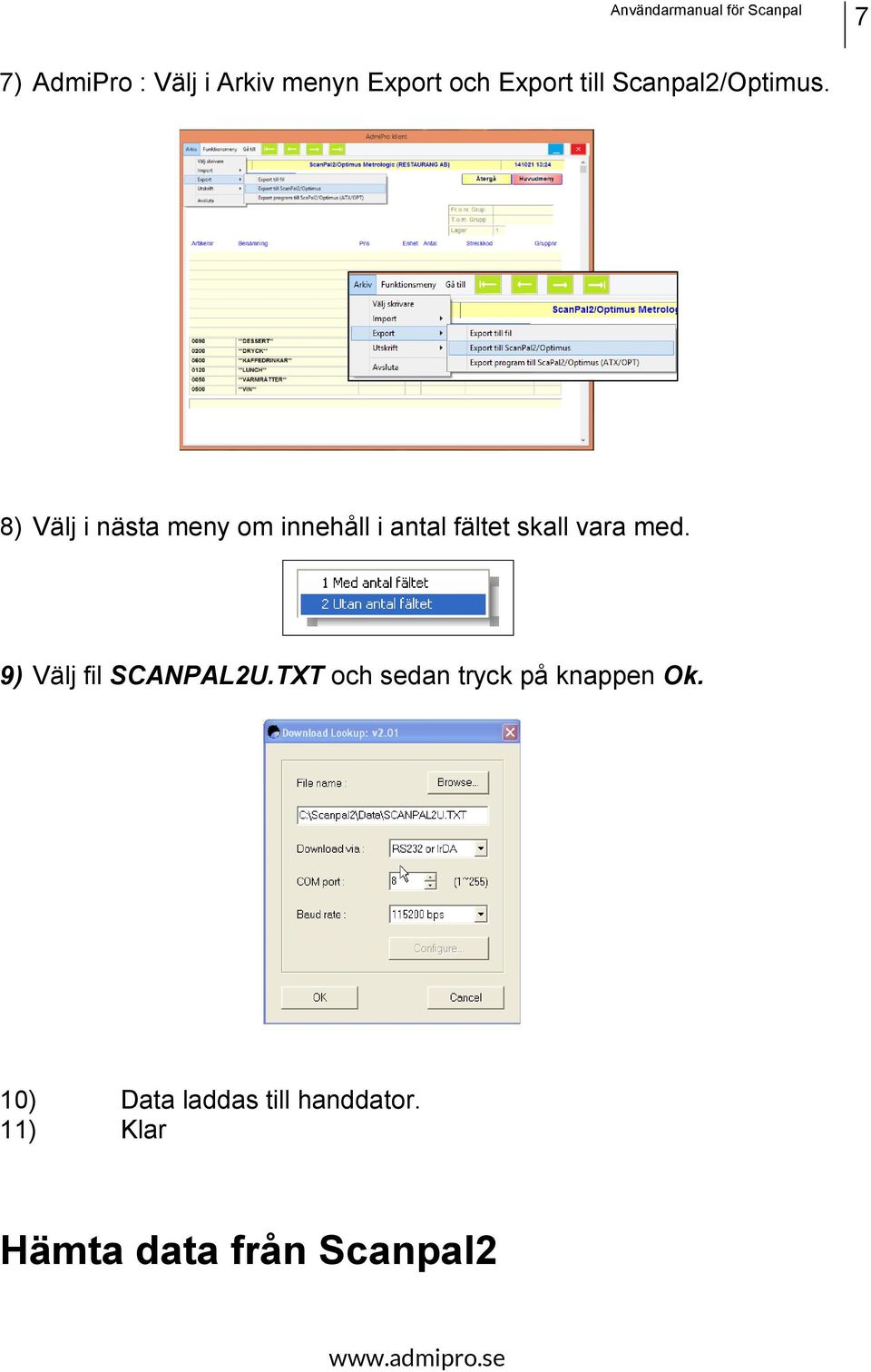 8) Välj i nästa meny om innehåll i antal fältet skall vara med.