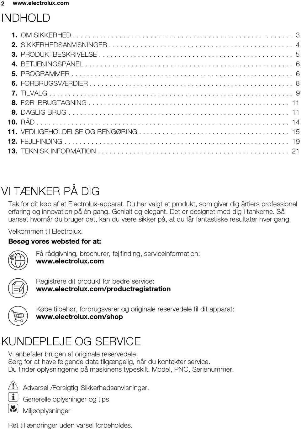 FORBRUGSVÆRDIER.................................................... 8 7. TILVALG............................................................... 9 8. FØR IBRUGTAGNING.................................................... 11 9.