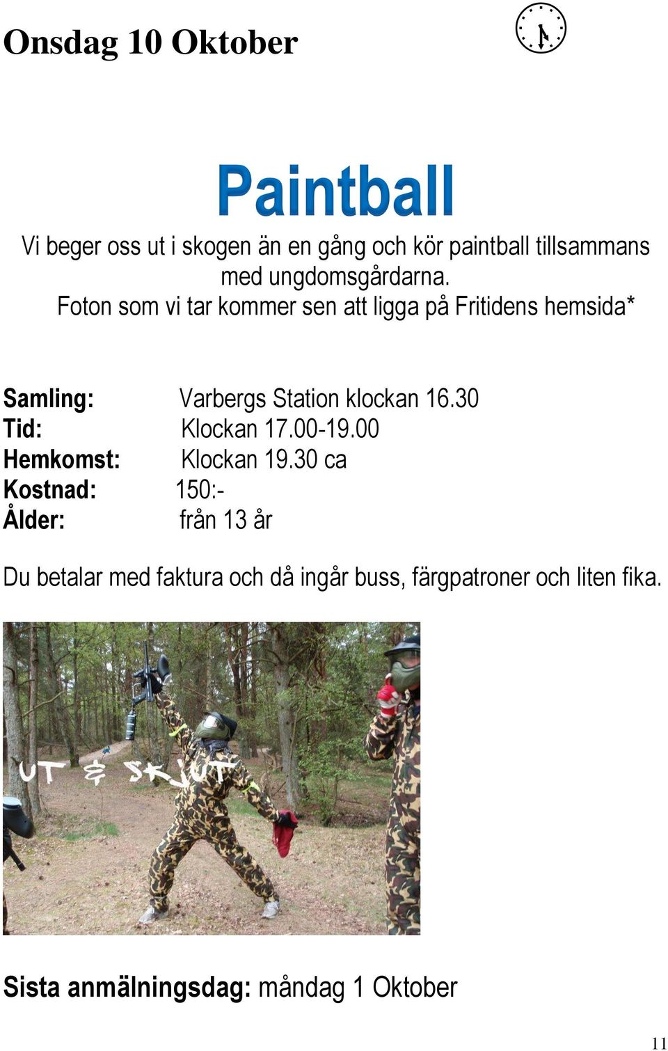 Foton som vi tar kommer sen att ligga på Fritidens hemsida* Samling: Varbergs Station klockan 16.