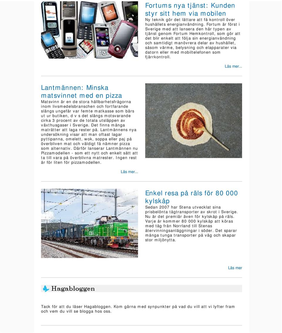 såsom värme, belysning och elapparater via datorn eller med mobiltelefonen som fjärrkontroll.